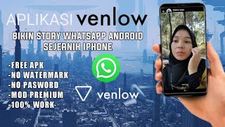 100 WORK STORY WHATSAPP AUTO FULL HD APLIKAI VENLOW MOD NO PASWORD [upl. by Michon]