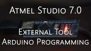 Atmel Studio 7  External Tool  Setup for Arduino Programming  Avrdude  UPDATE [upl. by Ransell167]