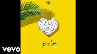 YCee  Your Love Audio Video [upl. by Arednaxela]