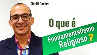 O que é fundamentalismo religioso [upl. by Pejsach]