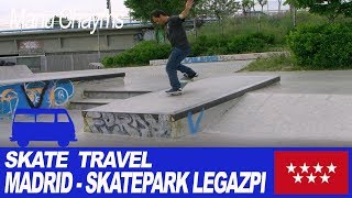 SKATE TRAVEL VIAJE al SKATEPARK de LEGAZPI en MADRID RIO [upl. by Mandy]