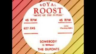 RARE The Duponts  Somebody ROYAL ROOST 627 [upl. by Yt]