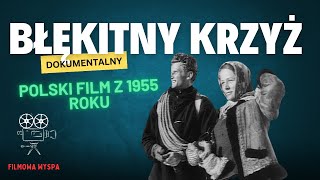 BŁĘKITNY KRZYŻ – polski fabularnodokumentalny film wojenny z 1955 r [upl. by Shiff]