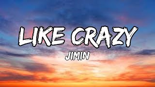 Jimin  Like Crazy Lyrics [upl. by Aivyls]