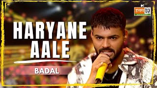 Haryane Aale  Badal  MTV Hustle 03 REPRESENT [upl. by Berky]