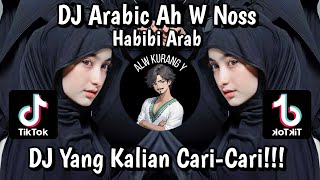 DJ ARABIC AH W NOSS HABIBI ARAB FULL BASS YANG KALIAN CARI VIRAL TIKTOK 2024 REMIX ALW KURANG Y [upl. by Ball941]