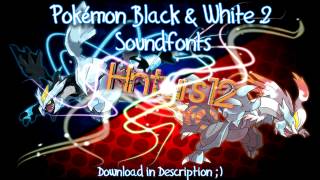 Pokémon Black 2 amp White 2 Soundfonts Updated May 2013 [upl. by Aneem855]