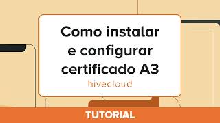 Tutorial Como configurar o certificado digital A3  Hivecloud [upl. by Branen]