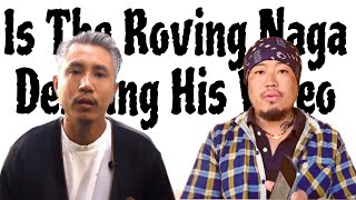 Is The Roving Naga Deleting His Video therovingnaga4982 [upl. by Aletsirc]