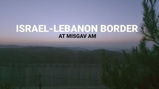 The IsraelLebanon Border At Kibbutz Misgav Am [upl. by Nnagem]