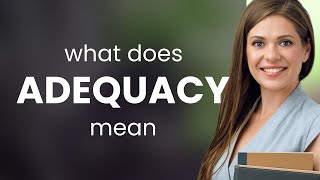 Adequacy — ADEQUACY meaning [upl. by Eliot]