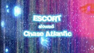 Chase Atlantic ESCORT slowed [upl. by Sparke]