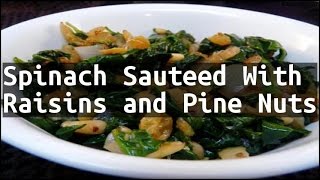 Recipe Spinach Sauteed With Raisins and Pine Nuts [upl. by Trebliw65]