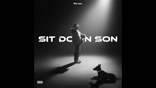 SIT DOWN SON [upl. by Philippe]