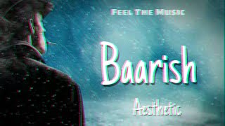 Baarish Aesthetic  Slowed  Reverb Version  Mohammed Irfan  Yaariyan  Feel The Music [upl. by Nichola]