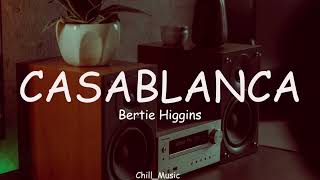 Casablanca  Bertie Higgins  Loop Lyrics [upl. by Waldner]