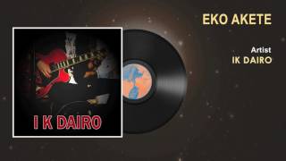 IK Dairo  Eko Akete  Official Song  Naija Music [upl. by Eycal]