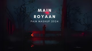 🔥 Epic Mashup Main Royaaan X Tune Mere Jaana X Samjhawan  Arijit Heartbreaking💔 Love Songs Remix [upl. by Xylia]