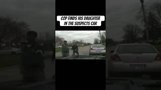 Officer finds his daughter in suspect’s car shorts policevideo lawenforcement policemisconduct [upl. by Teena]