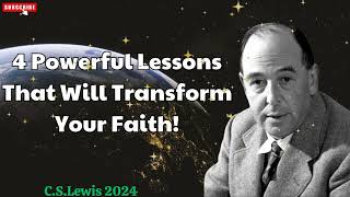 C S Lewis 2024  4 Powerful Lessons That Will Transform Your Faith [upl. by Mat]