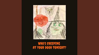 Whos Creeping At Your Door Tonight [upl. by Ahsenat]