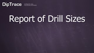 Report of Drill Sizes DipTrace Feature Review [upl. by Felicia]