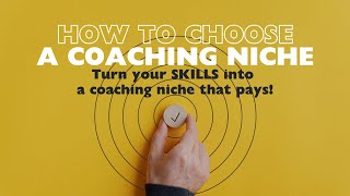 Turn your SKILLS into a coaching niche that pays  How to Choose a Coaching Niche [upl. by Ocinemod]