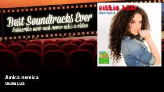 Giulia Luzi  Amica nemica  Best Soundtracks Ever [upl. by Akyre]