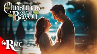 Christmas On The Bayou  Full Christmas Holiday Romance Movie  Romantic Comedy Drama  RMC [upl. by Einwat]