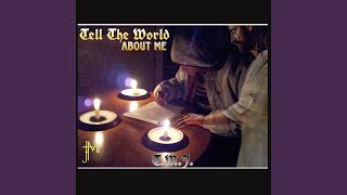 Tell the world about me [upl. by Eledoya]