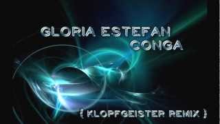 Gloria Estefan  Conga Klopfgeister Remix [upl. by Danica204]