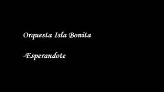 Esperandote  Orquesta Isla Bonita LETRA [upl. by Imas]