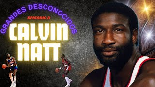 Grandes desconocidos Ep 3 Calvin Natt el enterrador de la NBA [upl. by Ida203]