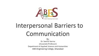 Interpersonal Barriers to Communication by Dr Seema Verma [upl. by Zsa]