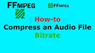 FFmpeg How to Compress an Audio File bitrate  2019 [upl. by Aikit]