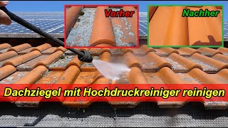 Dachziegel reinigen mit Hochdruckreiniger  Dach selbst sauber machen Dachreinigung Anleitung Tipps [upl. by Hwu]