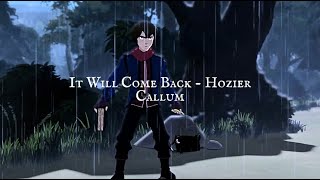 It Will Come Back  Hozier  Callum AMV [upl. by Clemmy]