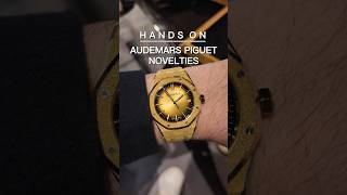 Hands On Audemars Piguet Novelties [upl. by Issej]