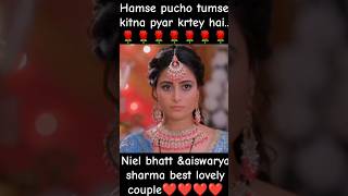 Hamse pucho tumse kitna pyar krtey hai😘song❤Neil bhattampaiswarya sharma🥀best songshortsviralmusic [upl. by Avik]