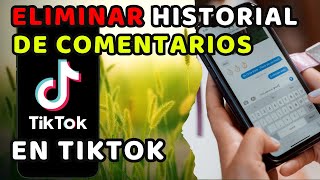 Cómo ELIMINAR todo tu HISTORIAL de COMENTARIOS en Tiktok 2024 [upl. by Adnaram]