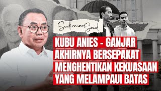 KUBU ANIES  GANJAR AKHIRNYA BERSEPAKAT MENGHENTIKAN KEKUASAAN YANG MELAMPAUI BATAS [upl. by Corella]