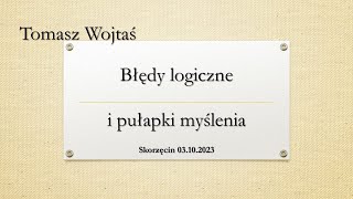 Błędy logiczne i pułapki myślenia Tomasz Wojtaś [upl. by Introc]