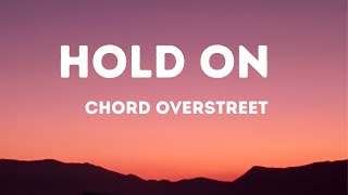 Chord Overstreet  Hold On Lyrics [upl. by Erdnua654]