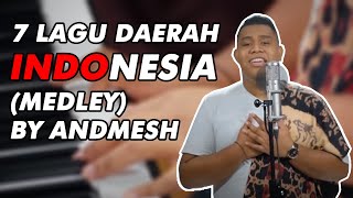 7 LAGU DAERAH INDONESIA MEDLEY BY ANDMESH [upl. by Jobie]