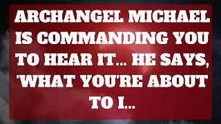 1111💌God says ARCHANGEL MICHAEL IS COMMANDING 🌈Angels Message Gods Message [upl. by Merrick]