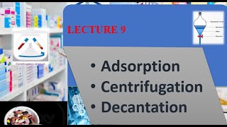 Adsorption Centrifugation and Decentaion Pharmaceutics lecture 9 dahi [upl. by Auqinom846]