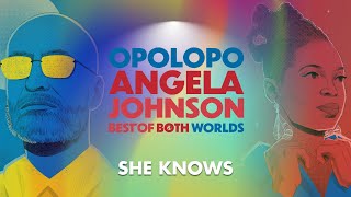 Opolopo amp Angela Johnson – She Knows [upl. by Allisirp]