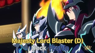 Majesty Lord BlasterD Deck Profile [upl. by Yllatan894]