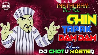 Chin Tapak DamDam Remix  Cheen Tapak DamDam Viral Meme Reels  DJ Chhotu Master🎧 [upl. by Ramsdell]