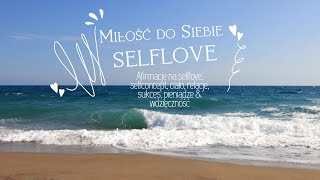 Afirmacje na SELFLOVE SELFCONCEPT ciało relacje sukces pieniądze amp WDZIĘCZNOŚĆ [upl. by Leirbaj743]